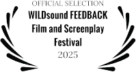 WILDsound FEEDBACK Film and Screenplay Festival 2025 Official Selection